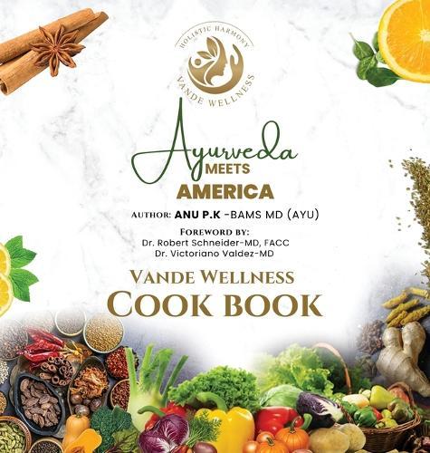 Ayurveda Meets America: A Vande Wellness Cook Book