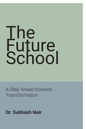 The Future School: A Step Ahead towards Transformation