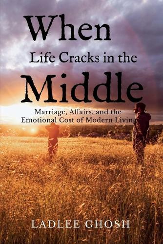 When Life Cracks In The Middle: Marriage, Affairs, and the Emotional Cost of Modern Living