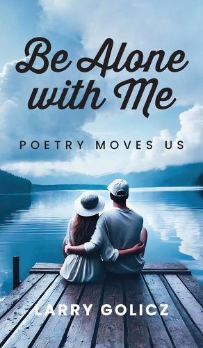 Be Alone with Me: Poetry Moves Us
