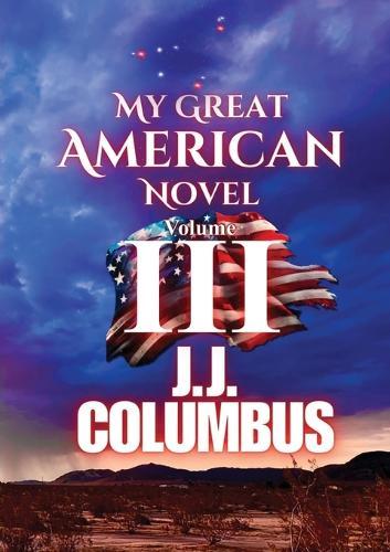My Great American Novel: Volume III: Volume III