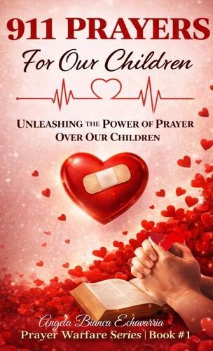 911 Prayers for Our Children: Untying our children with the power of prayer