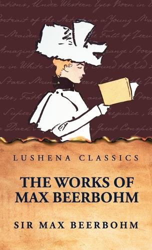The Works of Max Beerbohm