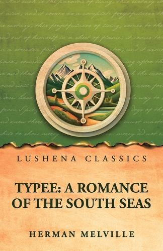 Typee: A Romance of the South Seas: A Romance of the South Seas