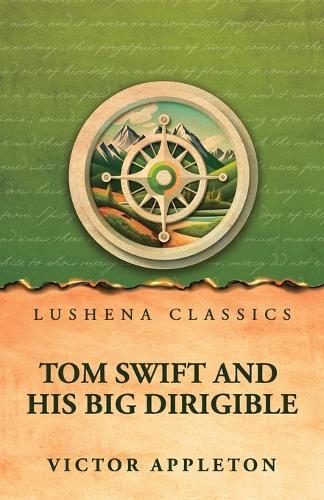 Tom Swift and his big dirigible: or, Adventures over the forest of fire