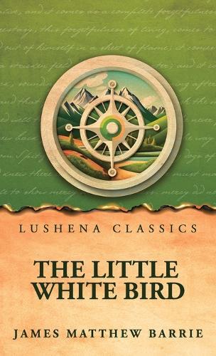 The Little White Bird; Or, Adventures in Kensington Gardens