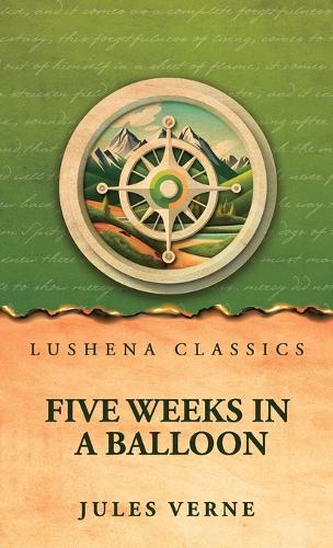 Five Weeks in a Balloon: Or, Journeys and Discoveries in Africa by Three Englishmen
