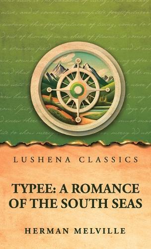 Typee: A Romance of the South Seas: A Romance of the South Seas