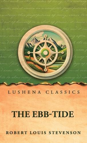 The Ebb-Tide: A Trio And Quartette by Robert Louis Stevenson