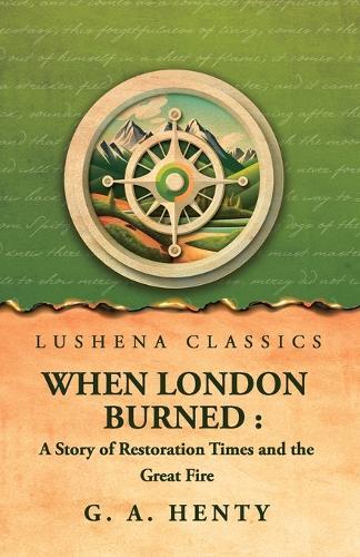 When London Burned: a Story of Restoration Times and the Great Fire