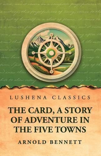 The Card, a Story of Adventure in the Five Towns
