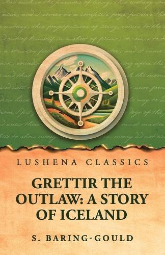 Grettir the Outlaw: A Story of Iceland