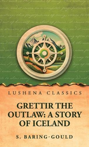 Grettir the Outlaw: A Story of Iceland