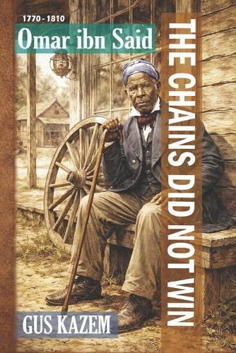 The Chains Did Not Win: Omar ibn Said