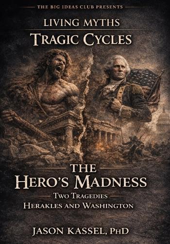 The Hero's Madness: Two Tragedies-Herakles and Washington