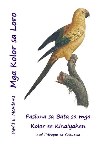 Mga Kolor sa Loro: Pasiuna sa Bata sa mga Kolor sa Kinaiyahan