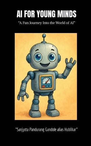AI for Young Minds: ""A Fun Journey into the World of AI""