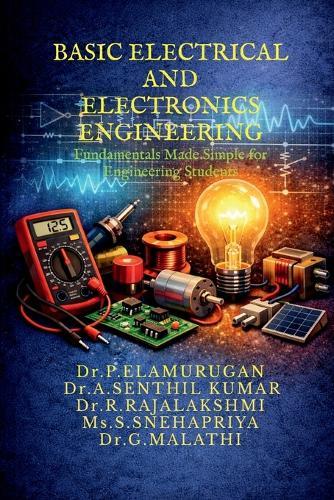 Basic Electrical and Electronics Engineering: Fundamentals Made Simple for Engineering Students