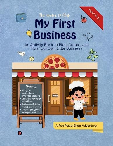 My First Business: An Activity Book to Plan, Create, and Run Your Own Little Business