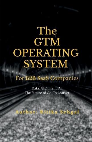 The GTM Operating System: Data. Alignment. AI. The Future of Go-To-Market