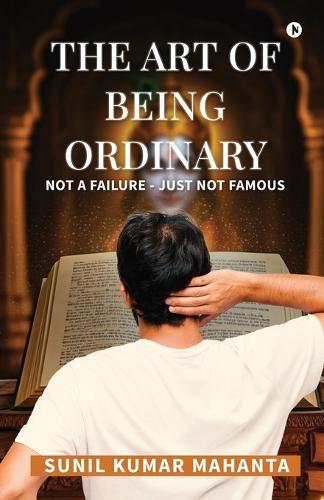 The Art of Being Ordinary: Not a Failure - Just not Famous