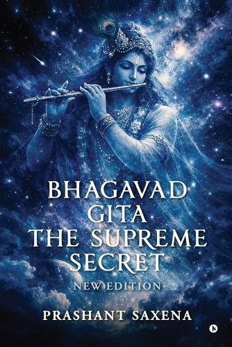 Bhagavad Gita - The Supreme Secret: New Edition
