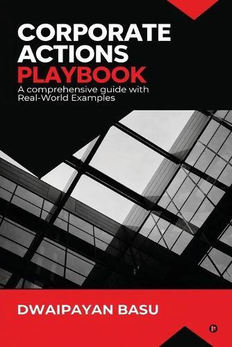 Corporate Actions Playbook A Comprehensive Guide with Real-World Examples