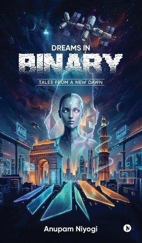 Dreams in Binary: Tales From a New Dawn