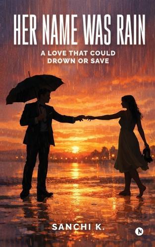 Her Name Was Rain: A Love That Could Drown or Save