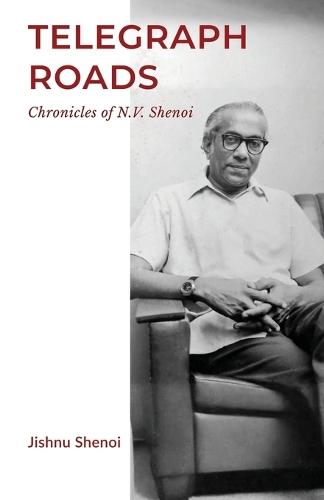Telegraph Roads: Chronicles of N.V. Shenoi