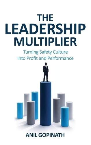 The Leadership Multiplier: Turning Safety Culture Into Profit and Performance