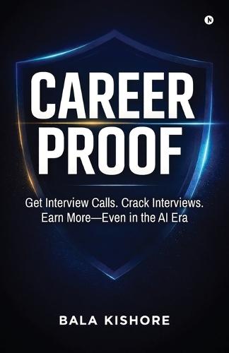 Career Proof: Get Interview Calls. Crack Interviews. Earn More - Even in the AI Era