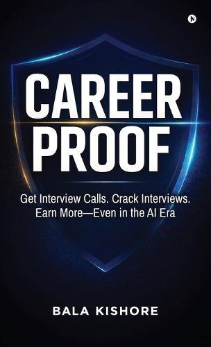 Career Proof: Get Interview Calls. Crack Interviews. Earn More - Even in the AI Era
