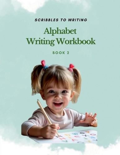 Alphabet Writing Workbook: Scribbles to writing