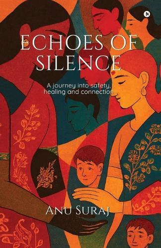 Echoes of Silence: A journey into Safety, Healing and Connection