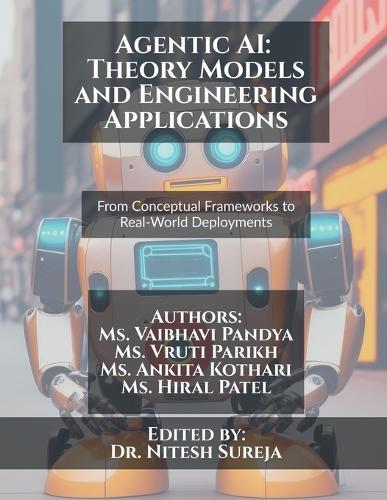 Agentic AI: Theory Models and Engineering Applications: From Conceptual Frameworks to Real-World Deployments