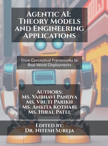 Agentic AI: Theory Models and Engineering Applications: From Conceptual Frameworks to Real-World Deployments