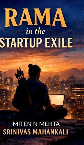 Rama in the Startup Exile: A Novel of Endurance, Dharma, and the Cost of Building