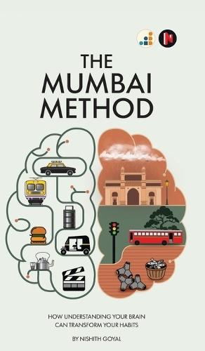 The Mumbai Method: How Understanding Your Brain Can Transform Your Habits