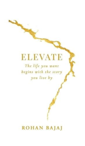 Elevate: The life you want begins with the story you live by