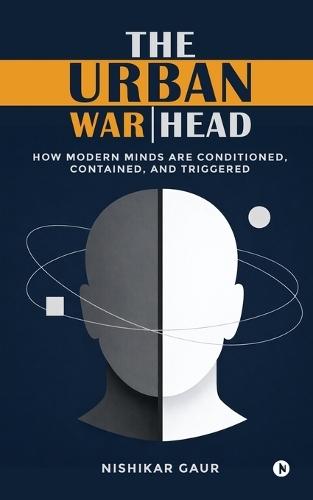 The Urban Warhead: How Modern Minds Are Conditioned, Contained, and Triggered