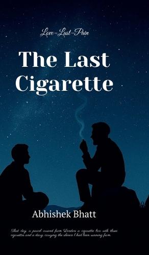 The Last Cigarette: Love-Lust-Pain