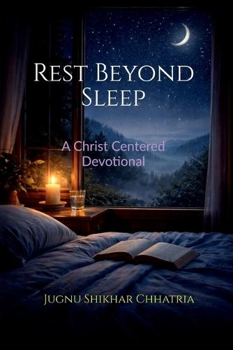 Rest Beyond Sleep: A Christ Centred Night Devotional