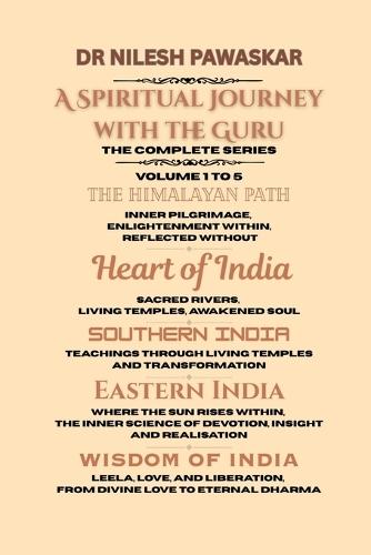 A Spiritual Journey with the Guru - The complete Series: Volume 1 to 5 - The Himalayan Path, Heart of India, Southern India, Eastern India & Wisdom of India