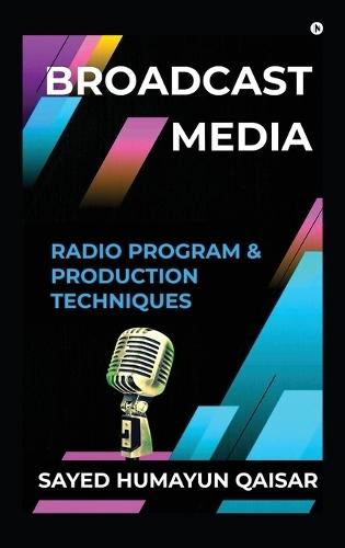 Broadcast Media: Radio Program and Production Techniques
