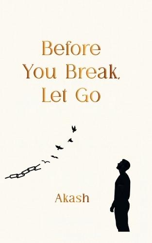 Before You Break, Let Go