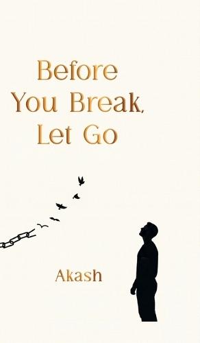 Before You Break, Let Go