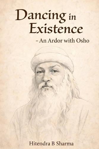 Dancing in Existence: An Ardor with Osho
