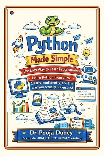 Python Made Simple: The Easy Way to Learn Programming: Learn Python from zero: Clearly, confidently, and the way you actually understand