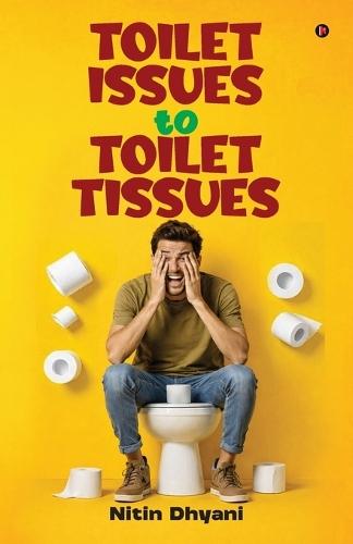 Toilet Issues to Toilet Tissues